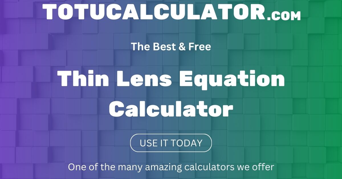 Thin Lens Equation Calculator