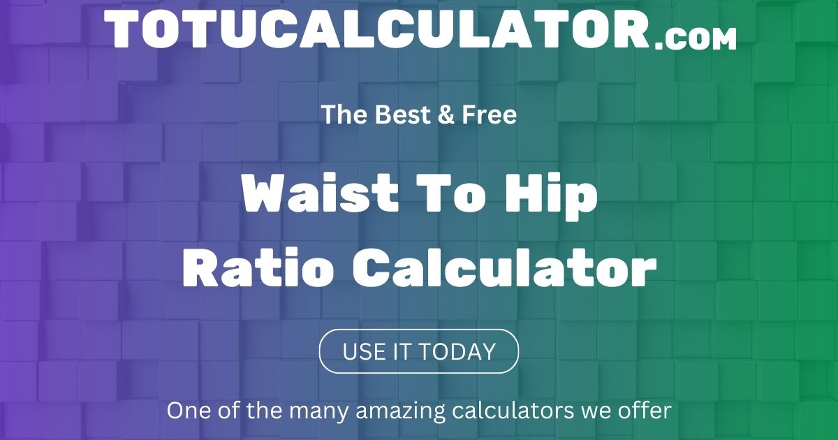 Waist to Hip Ratio Calculator